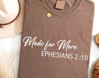 Comfort Colors® Made for More Shirt, Bible Verse Shirt, Ephesians 2:10 Shirt, Woman Faith T-shirt, Christian Gift Shirt, Jesus Shirt