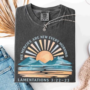 Comfort Color His Mercies Are New Every Morning Shirt, Religious Shirt, Christian Shirt, Faithful Shirt, Bible Verse Tee, Faith Based Shirt