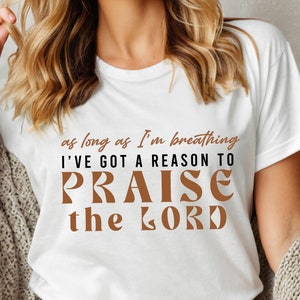 As Long As I&#39;m Breathing I&#39;ve Got a Reason to Praise Shirt, Christian Worship T Shirt, Praise the Lord Jesus Shirt, Retro Christian Shirt