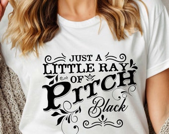 Just A Little Ray Of Pitch Black Shirt, Halloween Shirt, Funny Halloween Spooky Babe Style Shirt, Spooky Season Shirt, Halloween Humor Shirt