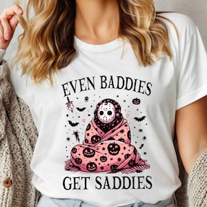 Even Baddies Get Saddies Shirt, Myers Shirt, Mental Health Shirt, Anxiety Shirt, Funny Horror Meme Shirt, Fantasy Shirt, ADHD Shirt