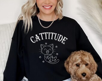 Cattitude Sweatshirt, Cat Lover Gift, Cat Lover Sweatshirt, Funny Sweatshirt, Animal Lover Sweatshirt, Cute Cat Sweatshirt
