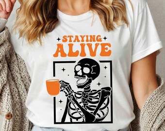 Staying Alive Skeleton Coffee T-Shirt, Vintage Halloween Gift