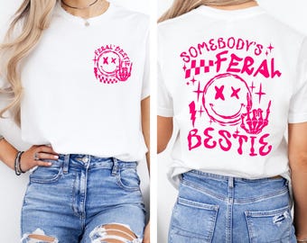 Somebody's Feral Besties Shirt, Best Friend Shirt, Sister Matching Tee, BFF Shirt, Feral Bestie Shirt, Matching Best Friends, Sister Trip