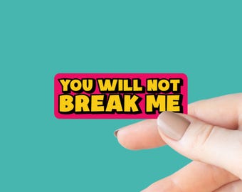 You Will Not Break Me Sticker, Kindle Laptop Decal, Gifts for Book Lovers, DCC