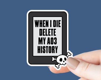 When I Die Delete My AO3 History, Bookish Kindle Laptop Decal, Gifts for Book Lovers, Waterproof
