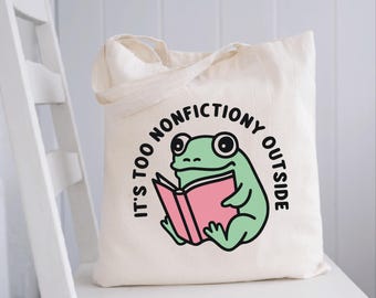 It's Too Nonfictiony Outside Tote Bag, Bookish Canvas Bag, Gifts for Readers, Book Lover Gift
