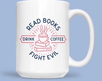 Read Books Drink Coffee Fight Evil Mug, Gifts for Readers, Bookish Coffee Cup