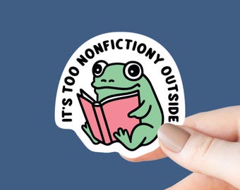 It's Too Nonfictiony Outside Sticker, Bookish Kindle Laptop Decal, Gifts for Book Lovers