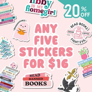May include: A collection of stickers with various designs, including a ghost reading a book, a stack of books, and a dragon. The text includes "Libby is my homegirl", "Read Banned Books", and "Read Books Drink Coffee Fight Evil".