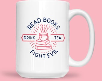 Read Books Drink Tea Fight Evil Mug, Gifts for Readers, Bookish Coffee Cup