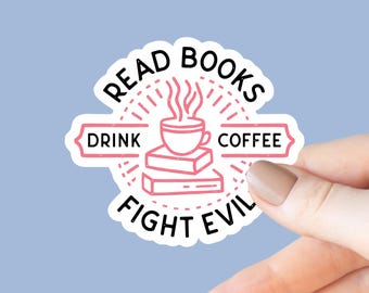 Read Books Drink Coffee Fight Evil Sticker, Bookish Kindle Laptop Decal, Gifts for Book Lovers