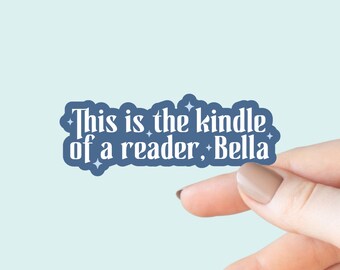 This is the Kindle of a Reader Bella Sticker, Bookish Sticker, Kindle Decal, Gifts for Book Lovers