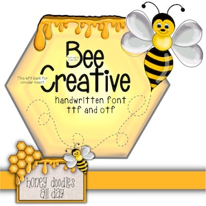 May include: A digital graphic with a honeycomb background and the words "Bee Creative" in a handwritten font. A cartoon bee is featured, along with the text "honey doodles all day". The image is designed for digital art or crafting.