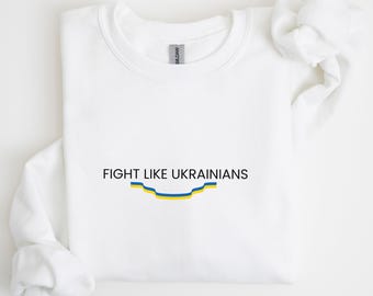 Fight like Ukrainians Shirt, Ukrainian Sweatshirt, Ukrainian style, Supporting Ukrainian shirt,Ukrainian Poet Quotes, Authentic Ukrainian