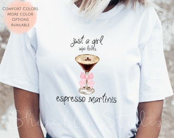Just a Girl Who Loves Espresso Martinis Shirt | Coquette Cocktail Shirt | Comfort Colors Martini Shirt | Martini Lovers Shirt | Gift for Her