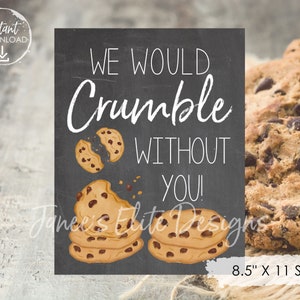 Teacher Appreciation Printable, We Would Crumble Without You, Nurse Appreciation Sign, Employee Staff, Police, Cookie Sign, Cookie Printable