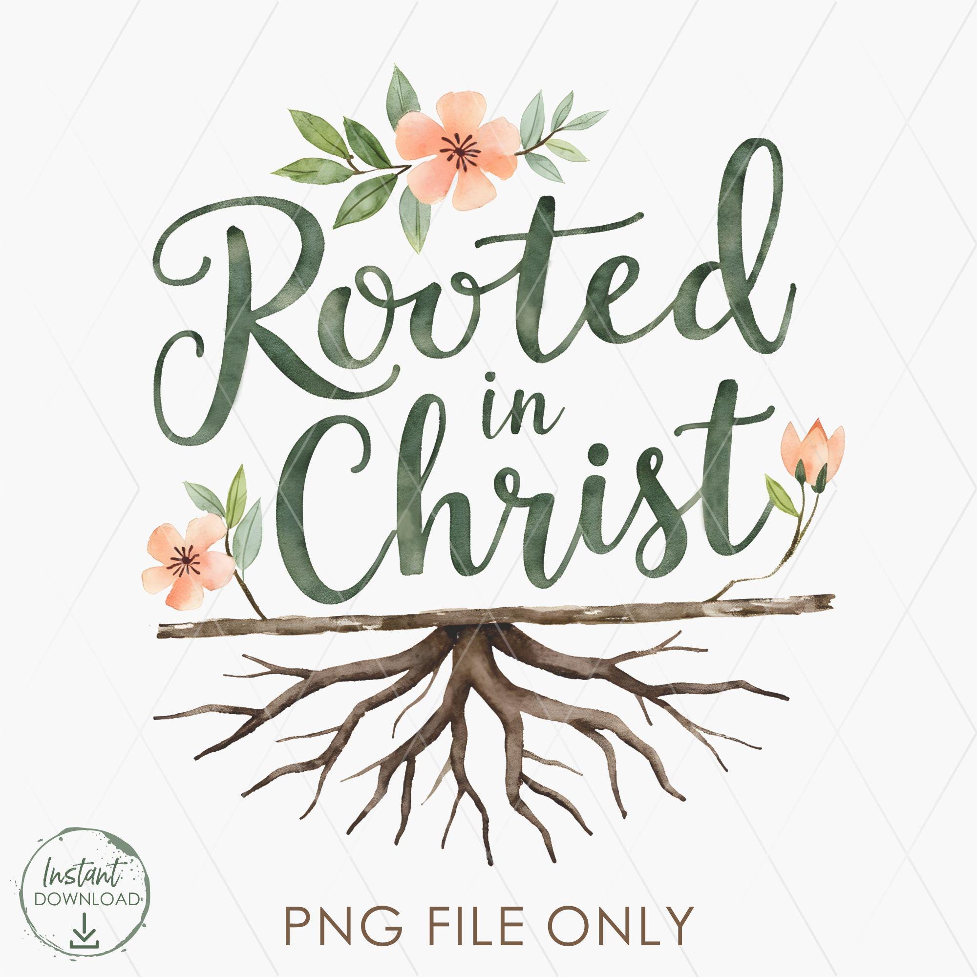 Rooted in Christ PNG, Christian Sublimation Design for Shirts, Mugs and ...