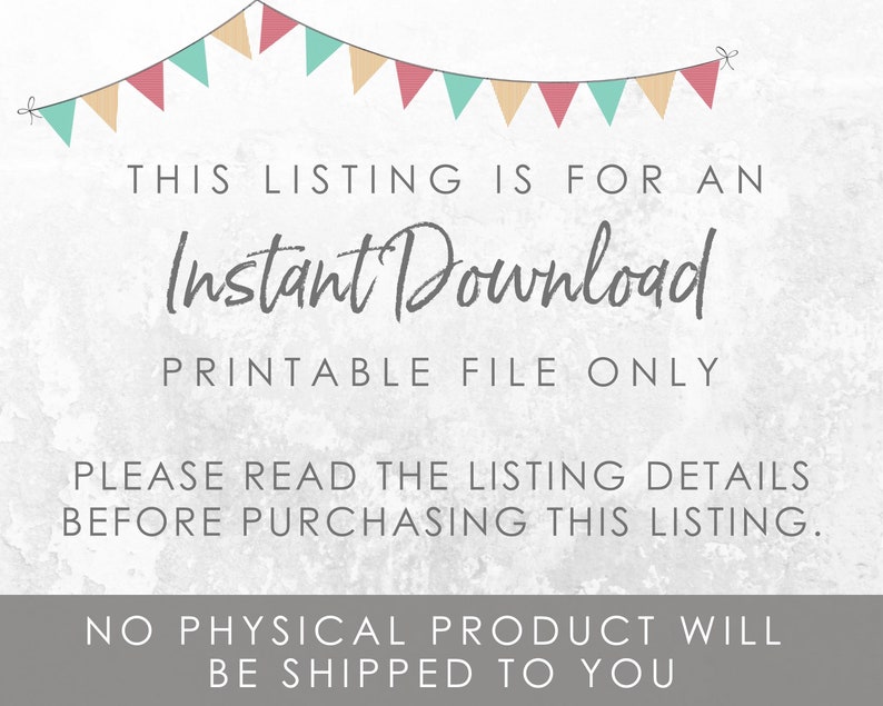 May include: A digital download listing for a printable file. The text reads "This listing is for an Instant Download Printable File Only. Please read the listing details before purchasing this listing. No physical product will be shipped to you."