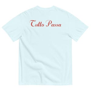 Tutto Passa, alles passiert Unisex T-Shirt, italienischer Stil T-Shirt, italienischer Sommer Shirt
