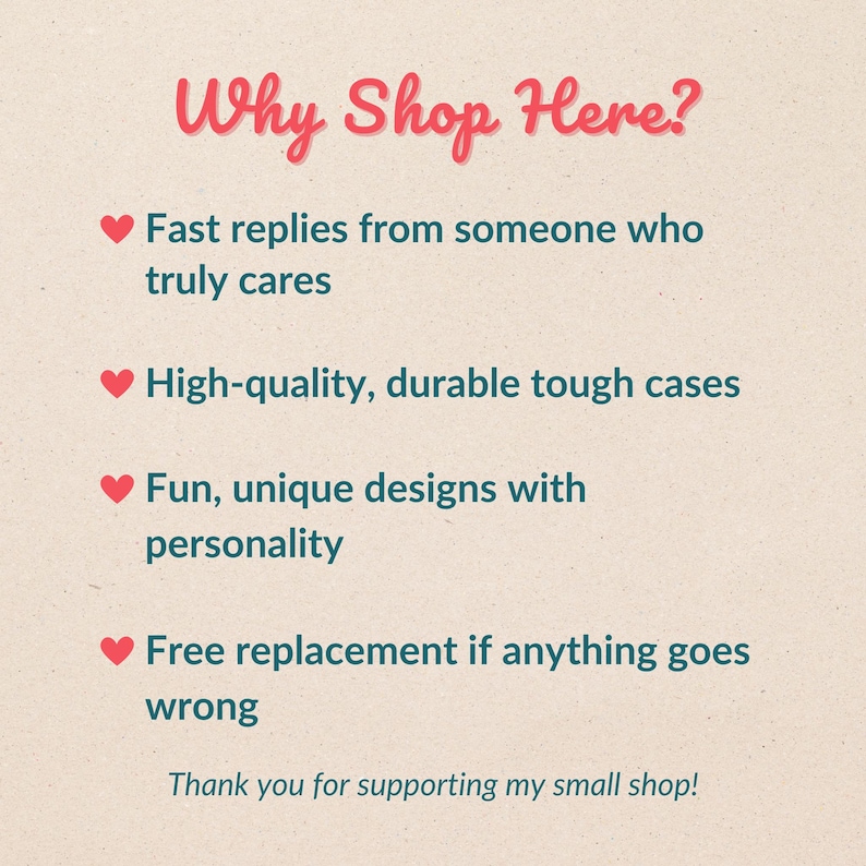 Pu&ograve; includere: Un grafico informativo beige chiaro con il titolo Why Shop Here? in corsivo rosa. Elenca quattro punti in testo verde acqua scuro, ciascuno preceduto da una piccola icona a forma di cuore rosso: risposte rapide, custodie resistenti, design divertenti e sostituzioni gratuite.