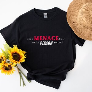 Menace First Person, Funny Shirt for him, Funny Shirt for Her, Hater Crewneck, Feminine Unhinged Tee, Unisex Tee - Gift