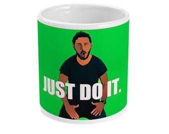 Shia LaBeouf 'Just Do It' Motivational Meme Mug | Ceramic Mug | Unique Gift for Shia LaBeouf Fans - Her or Him