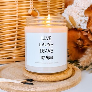 Funny Candle Gift Live Laugh Leave by 9 Candle Best Friend Gift for Her Christmas Gift for Friend BFF Gift Sarcastic Candle New Home