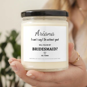 I can&#39;t say I do without you Candle Gift Personalized Bridesmaid Proposal Gift Soy Candle Maid of Honor Gift Bulk Bridal Party Gift