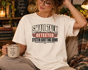 Small Talk Detected Shirt, Comfort Colors® Anti Social Shirt, System Shutting Down Sweatshirt, Gen X Gift, Awkward Humor, Introvert Meme Tee