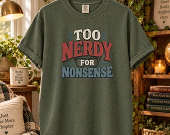 Too Nerdy for Nonsense Shirt, Comfort Colors® Anti Social Tee, Funny Introvert Sweatshirt, Gen X Gift, Awkward Humor, Sarcastic Meme Tee