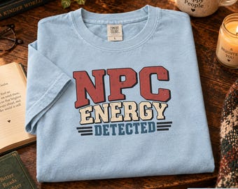 NPC Energy Detected Shirt, Comfort Colors® Anti Social Tee, Funny Introvert Sweatshirt, Gen X Gift, Meme Quote Humor Shirt