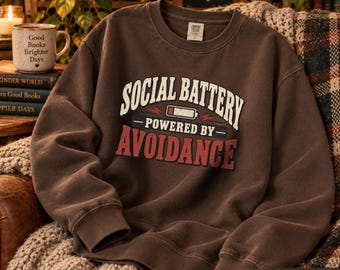 Social Battery Powered by Avoidance Shirt, Comfort Colors® Anti Social Tee, Funny Introvert Sweatshirt, Gen X Gift, Awkward Humor Meme Quote