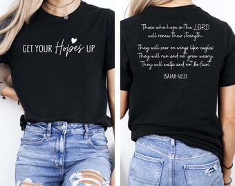 Get Your Hopes Up Shirt, Bible Verse T-Shirt, Christian Shirt,Motivational Tee,Faith Based Gift For Believer,Jesus Lover Tee,Religious Shirt
