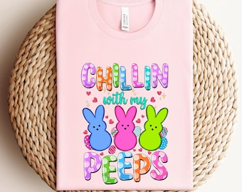 Chilling With My Peeps Shirt, Easter Day Shirt, Easter Bunny Shirt, Easter Peeps Shirt, Kids Easter Shirt, Easter Family Shirt, Happy Easter