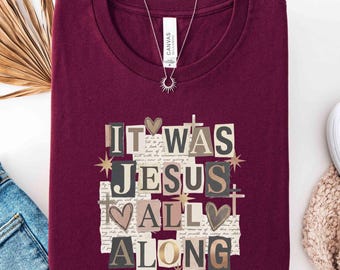 It Was Jesus All Along Shirt, Christian Tee, Trendy Faith T-Shirt, Christian Streetwear, Religious Sweatshirt, Jesus Crewneck,Faith Gift Tee