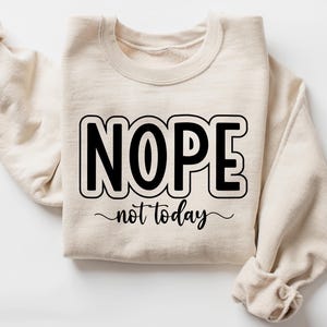 Nein nicht heute Sweatshirt, Geschenk für sie, sarkastisches Shirt Frauen, Humor Shirt, trendiges Herbst Sweatshirt, Sarkasmus Shirt, trendige Shirts Frauen