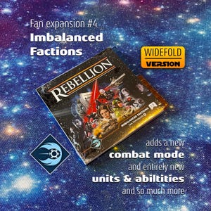 Puede incluir: Una caja de juego de mesa cuadrada titulada Rebellion Fan expansion #4 Imbalanced Factions Widefold Version. La portada muestra imágenes de batallas espaciales con personajes y naves. El texto añade un nuevo modo de combate y nuevas unidades.
