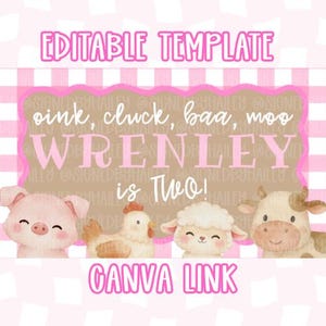May include: A pink and white gingham-patterned invitation template with the text "EDITABLE TEMPLATE" and "CANVA LINK". The invitation features illustrations of a pig, chicken, sheep, and cow, with the text "oink, cluck, baa, moo" and "WRENLEY is Two!"