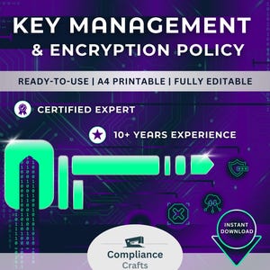 May include: A purple and green digital background with a key icon and text that reads "KEY MANAGEMENT & ENCRYPTION POLICY". The text "READY-TO-USE | A4 PRINTABLE | FULLY EDITABLE" is below the main title. The text "CERTIFIED EXPERT" and "10+ YEARS EXPERIENCE" are below the main title. The text "Compliance Crafts" is at the bottom of the image.