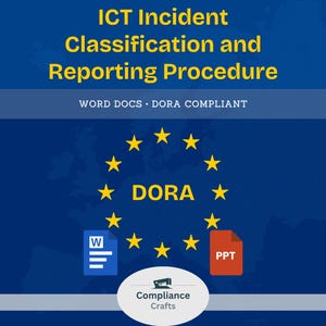 May include: A blue graphic with the text "ICT Incident Classification and Reporting Procedure." The image includes a circle of yellow stars, the word "DORA," and icons for Word and PowerPoint documents. The text "WORD DOCS • DORA COMPLIANT" is also present.