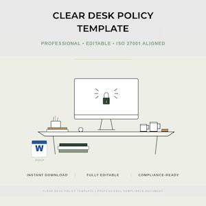 May include: A minimalist illustration of a desk with a computer monitor displaying a lock icon. The text "CLEAR DESK POLICY TEMPLATE" is at the top, with "PROFESSIONAL • EDITABLE • ISO 27001 ALIGNED" below. Additional text includes "INSTANT DOWNLOAD", "FULLY EDITABLE", and "COMPLIANCE-READY".