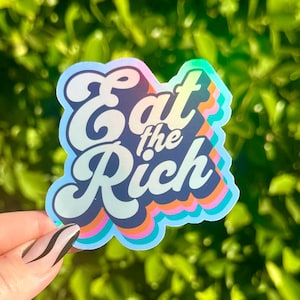 EAT THE RICH | Cute Rainbow Holographic Leftist Progressive Sticker