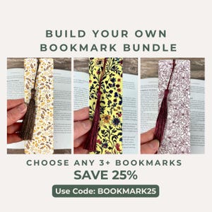 May include: Three rectangular bookmarks with tassels. The first has a yellow floral and bee pattern with a brown tassel. The second features a dense yellow and black floral print with a maroon tassel. The third has a white floral line art design with a maroon tassel. Text: BUILD YOUR OWN BOOKMARK BUNDLE, CHOOSE ANY 3+ BOOKMARKS, SAVE 25%, Use Code: BOOKMARK25.