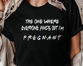 Friends Pregnancy Reveal Shirt, The One Where Everyone Finds Out I'm Pregnant, Pregnancy Announcement Shirt, Mothers Day Gift, New Mom Shirt