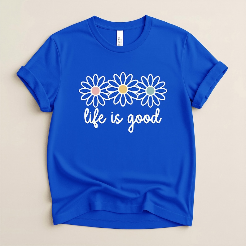 Life Is Good T-shirt, Floral Vibes, Motivational Quotes, Mental Health, Positive Sayings Shirt image 4