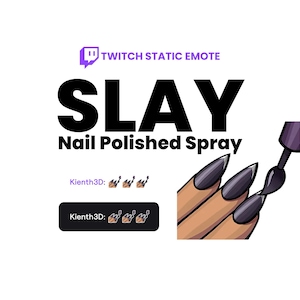 Puede incluir: Gráfico con el texto "SLAY Nail Polished Spray" y "Twitch Static Emote" en morado. La imagen presenta una mano con esmalte de uñas negro largo y un aplicador de esmalte de uñas. La imagen también incluye el texto "Kienth3D" y varias imágenes pequeñas.
