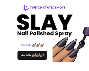 May include: A graphic with the text "SLAY Nail Polished Spray" and "Twitch Static Emote" in purple. The image features a hand with long, black nail polish and a nail polish applicator. The image also includes the text "Kienth3D" and several small images.
