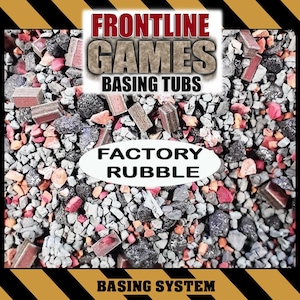 May include: Image of "FRONT LINE GAMES BASING TUBS" with "FACTORY RUBBLE" text. The image shows a mix of gray, red, and brown miniature rubble pieces, including brick-like shapes, suitable for basing miniature models. The words "BASING SYSTEM" are at the bottom.