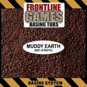 May include: A close-up of a brown, textured surface with the text "FRONT LINE GAMES BASING TUBS" at the top. Below, an oval label reads "MUDDY EARTH (WET & PASTE)". The words "BASING SYSTEM" are at the bottom.